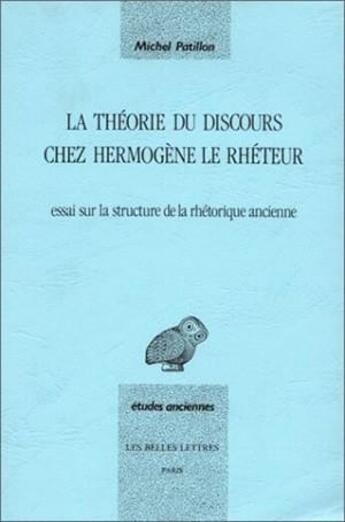 Couverture du livre « Théorie du discours chez Hermogène le rhéteur. (La) : Essai sur la structure de la rhétorique ancienne. » de Michel Patillon aux éditions Belles Lettres