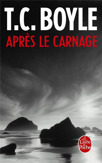 Couverture du livre « Après le carnage » de T. Coraghessan Boyle aux éditions Le Livre De Poche