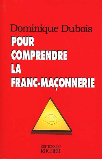 Couverture du livre « Pour comprendre la franc-maconnerie » de Dubois Dominique aux éditions Rocher