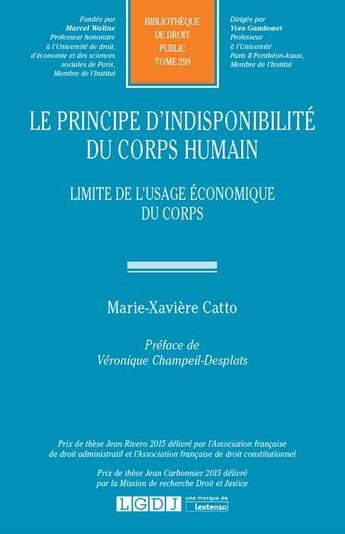 Couverture du livre « Le principe d'indisponibilité du corps humain ; limite de l'usage économique du corps » de Marie-Xaviere Catto aux éditions Lgdj