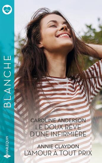 Couverture du livre « Le doux rêve d'une infirmière ; L'amour à tout prix » de Caroline Anderson et Annie Claydon aux éditions Harlequin