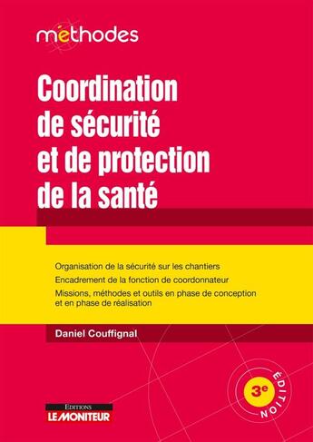 Couverture du livre « Le moniteur - 3e edtion 2017 - campus - coordination de securite et de protection de la sante - orga » de Daniel Couffignal aux éditions Le Moniteur