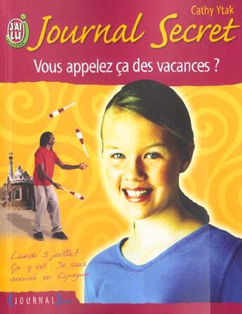 Couverture du livre « Journal secret t2 - vous appelez ca des vacances ? » de Cathy Ytak aux éditions J'ai Lu