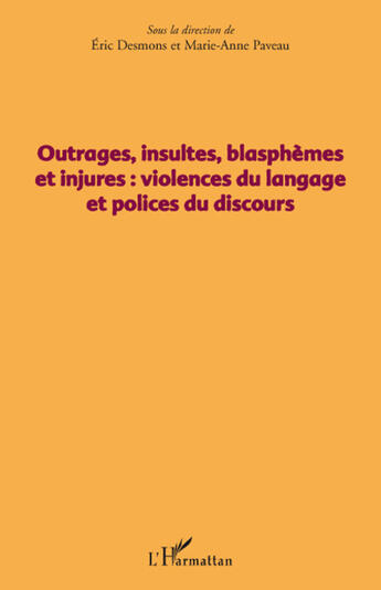 Couverture du livre « Outrages, insultes, blasphèmes et injures : violence du langage et polices du discours » de Jean Mpisi aux éditions L'harmattan