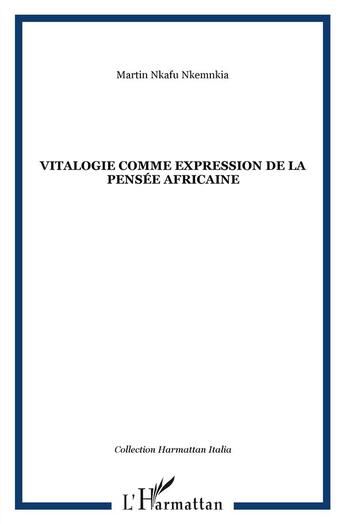 Couverture du livre « Vitalogie comme expression de la pensee africaine » de Nkafu Nkemnkia M. aux éditions L'harmattan