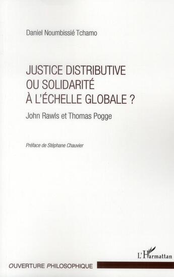 Couverture du livre « Justice distributive ou solidarité à l'échelle globale ? ; John Rawls et Thomas Pogge » de Daniel Noumbissie Tchamo aux éditions L'harmattan