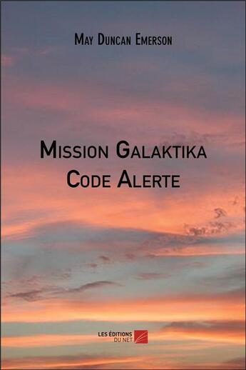 Couverture du livre « Mission galaktika ; code alerte » de May Duncan Emerson aux éditions Editions Du Net