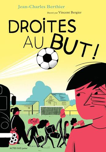 Couverture du livre « Droites au but ! » de Vincent Bergier et Jean-Charles Berthier aux éditions Actes Sud Jeunesse