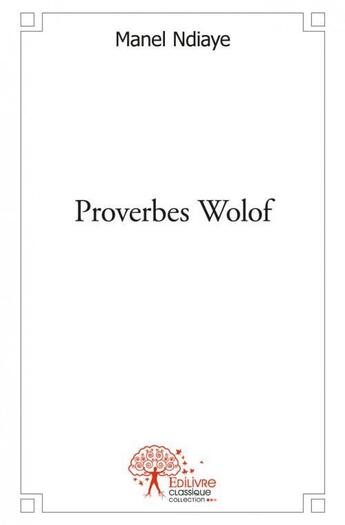 Couverture du livre « Proverbes wolof » de Manel Ndiaye aux éditions Edilivre