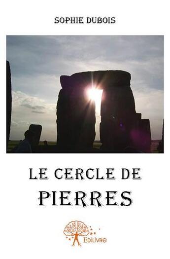 Couverture du livre « Le cercle de pierres » de Sophie Dubois aux éditions Edilivre