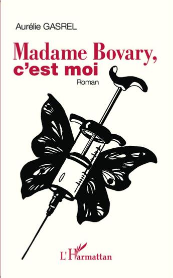 Couverture du livre « Madame Bovary c'est moi » de Aurelie Gasrel aux éditions L'harmattan