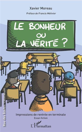 Couverture du livre « Le bonheur ou la vérité ? impressions de rentrée en terminale ; essai-fiction » de Xavier Moreau aux éditions L'harmattan