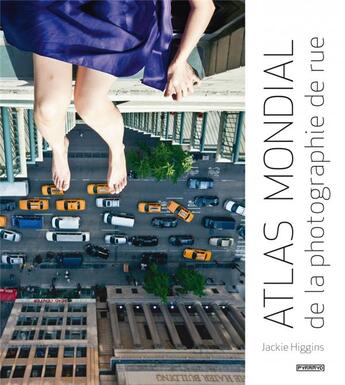 Couverture du livre « Atlas mondial de la photographie de rue » de Jackie Higins aux éditions Pyramyd