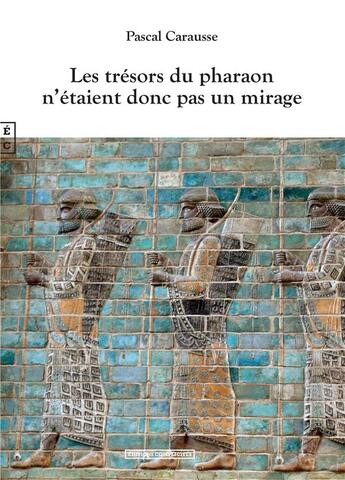 Couverture du livre « Les trésors du pharaon n'étaient donc pas un mirage » de Pascal Carausse aux éditions Complicites