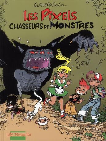 Couverture du livre « Les Pixels Tome 1 ; les Pixels chasseurs de monstres » de Marc Wasterlain aux éditions Mosquito