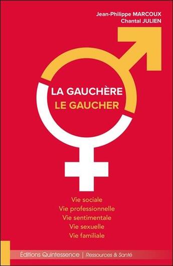 Couverture du livre « La gauchère, le gaucher ; vie sociale, vie sentimentale, vie sexuelle, vie familiale, vie professionnelle » de Jean-Philippe Marcoux et Chantal Julien aux éditions Quintessence