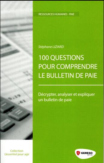 Couverture du livre « 100 questions pour comprendre le bulletin de paie ; décrypter, analyser et expliquer un bulletin de paie » de Stephane Liziard aux éditions Gereso