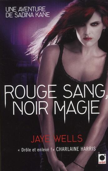 Couverture du livre « Une aventure de Sabina Kane Tome 2 ; rouge sang, noir magie » de Jaye Wells aux éditions Orbit