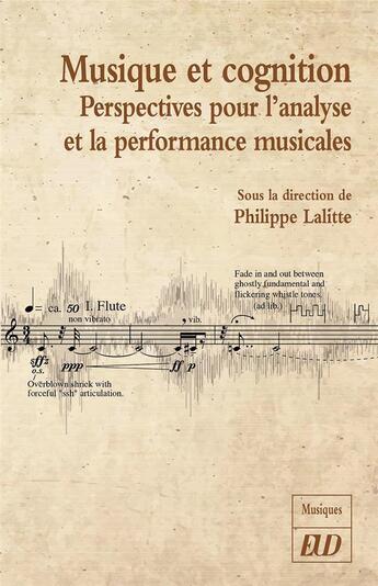 Couverture du livre « Musique et cognition ; perspectives pour l'analyse et la performance musicales » de Philippe Lalitte aux éditions Pu De Dijon