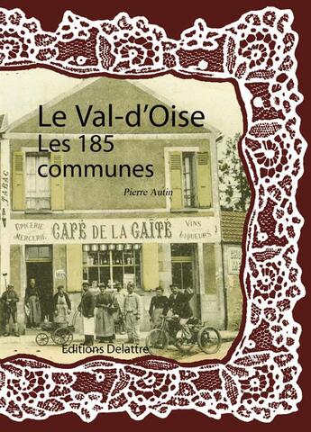 Couverture du livre « Le Val-d'Oise ; les 185 communes » de  aux éditions Delattre