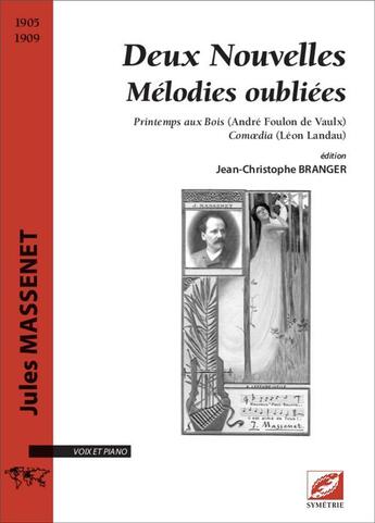 Couverture du livre « Deux nouvelles melodies oubliees - printemps aux bois (andre foulon de vaulx) comoedia (leon landau) » de Massenet/Landau aux éditions Symetrie