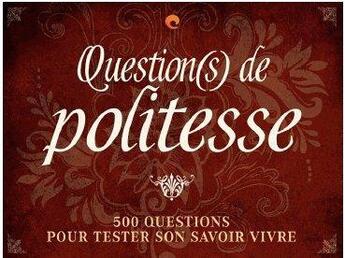 Couverture du livre « Question(s) de politesse ; 500 questions pour tester son savoir-vivre » de Marie-France Lecherbonnier aux éditions Nomad Education