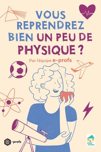 Couverture du livre « Vous reprendrez bien un peu de physique ? » de Aurore Barletta et Boris Chauvin et Lauriane Moll et Damien Fenrich aux éditions Ecole Vivante