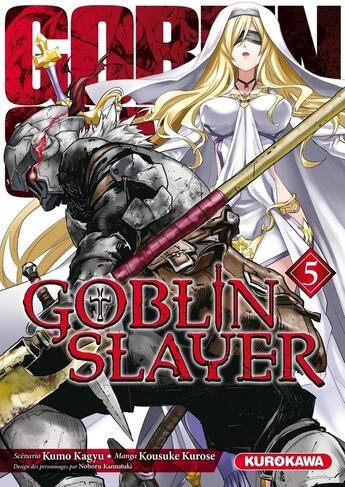 Couverture du livre « Goblin slayer Tome 5 » de Kumo Kagyu et Kousuke Kurose aux éditions Kurokawa