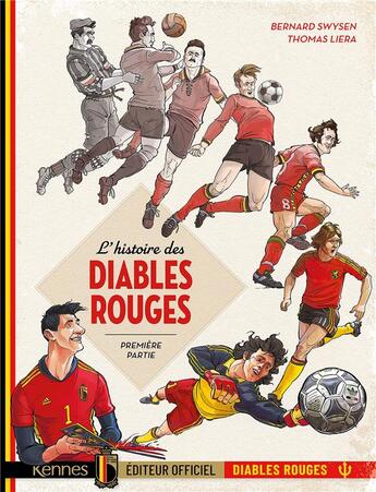 Couverture du livre « L'histoire des diables rouges Tome 1 » de Bernard Swysen et Thomas Liera aux éditions Kennes Editions