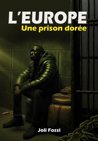 Couverture du livre « L'Europe : Une prison dorée » de Joli Fossi aux éditions Youstory