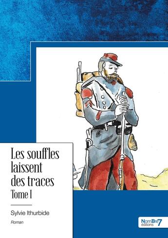 Couverture du livre « Les souffles laissent des traces Tome 1 » de Sylvie Ithurbide aux éditions Nombre 7