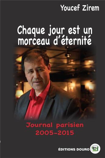 Couverture du livre « Chaque jour est un morceau d'eternite - journal parisien » de Youcef Zirem aux éditions Douro