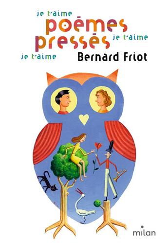 Couverture du livre « Poèmes pressés ; je t'aime, je t'aime, je t'aime » de Friot Bernard et Martin Jarrie aux éditions Milan