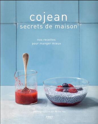 Couverture du livre « Cojean secrets de maison : nos recettes pour manger mieux » de Cojean aux éditions First