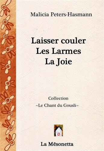 Couverture du livre « Laisser couler les larmes la joie » de Malicia Peters-Hasmann aux éditions Editions De La Mesonetta