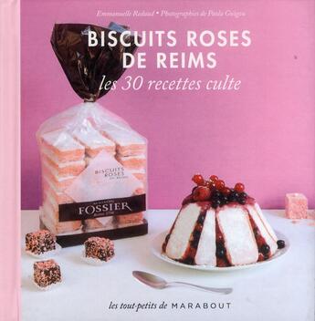 Couverture du livre « Biscuits Rose de Reims ; les 30 recettes culte » de  aux éditions Marabout
