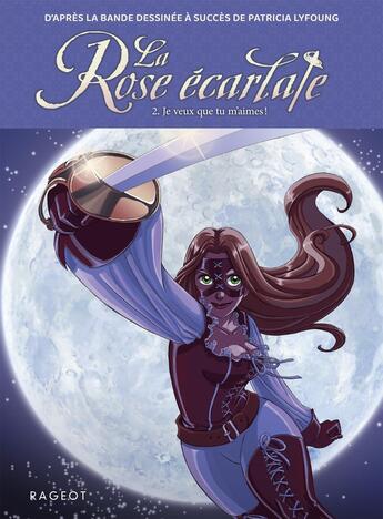 Couverture du livre « La Rose écarlate Tome 2 : Je veux que tu m'aimes ! » de Patricia Lyfoung aux éditions Rageot