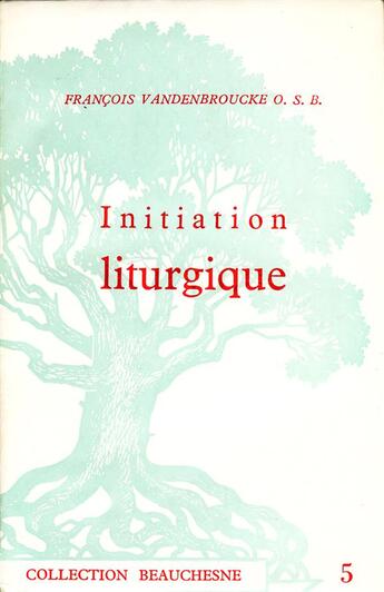 Couverture du livre « Initiation liturgique » de Francois Vandenbroucke aux éditions Beauchesne