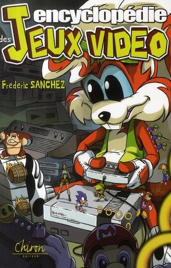 Couverture du livre « Encyclopédie des jeux vidéo » de Frederic Sanchez aux éditions Chiron