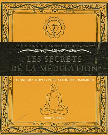 Couverture du livre « Les secrets de la méditation ; techniques simples pour atteindre l'harmonie » de  aux éditions Courrier Du Livre