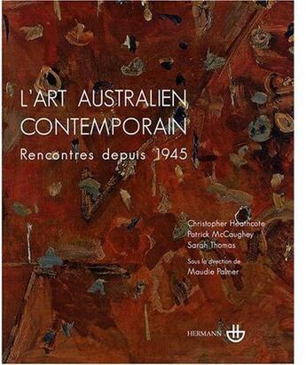 Couverture du livre « L'art australien contemporain ; rencontre depuis 1945 » de Palmer/Heathcote aux éditions Hermann