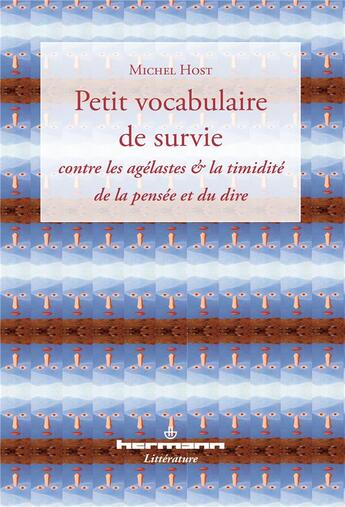 Couverture du livre « Petit vocabulaire de survie : Contre les agélastes & la timidité de la pensée et du dire » de Michel Host aux éditions Hermann