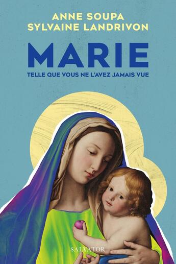 Couverture du livre « Marie telle que vous ne l'avez jamais vue » de Anne Soupa et Sylvaine Landrivon aux éditions Salvator