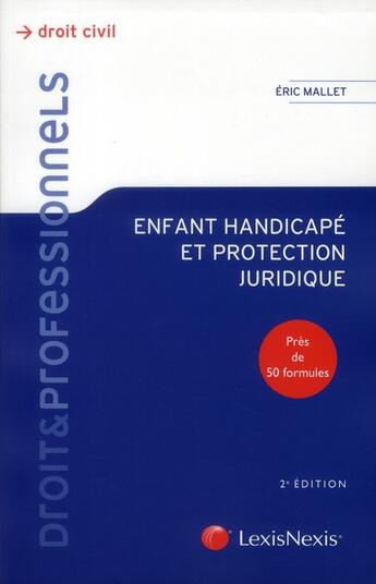 Couverture du livre « Enfant handicapé et protection juridique (2e édition) » de Eric Mallet aux éditions Lexisnexis