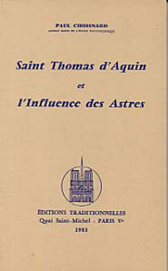 Couverture du livre « Saint Thomas D'Aquin Et L'Influence Des Astres » de Choisnard Paul aux éditions Traditionnelles