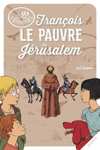 Couverture du livre « Les disciples invisibles Tome 8 : François, le pauvre de Jérusalem » de Alban Marilleau et Cyril Lepeigneux aux éditions Mame