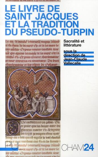 Couverture du livre « Le livre de saint Jacques et la tradition du pseudo-turpin ; sacralité et littérature » de Jean-Claude Vallecalle aux éditions Pu De Lyon