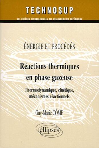 Couverture du livre « Reactions thermiques en phase gazeuse - chimie - niveau c » de Come Guy-Marie aux éditions Ellipses