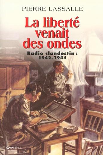 Couverture du livre « La liberte venait des ondes » de  aux éditions Grancher