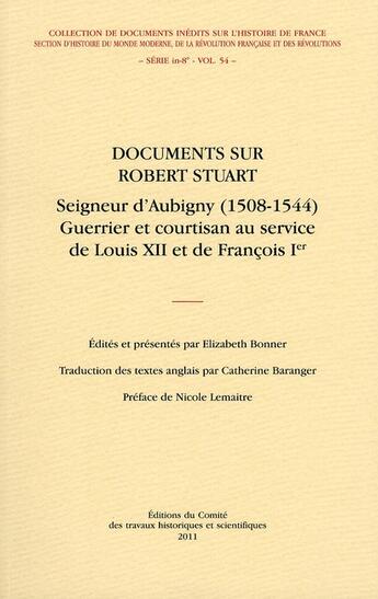 Couverture du livre « Documents sur robert stuart seigneur d'aubigny 1508 1544. guerrier et courtisan » de Bonner E aux éditions Cths Edition